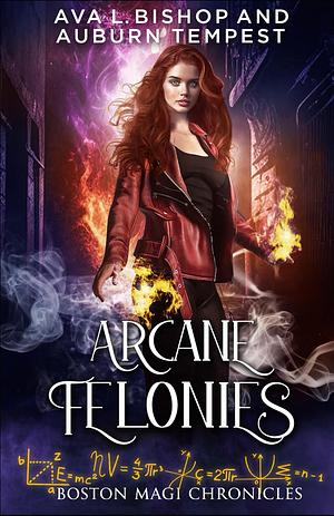 Arcane Felonies by Auburn Tempest, Ava L. Bishop