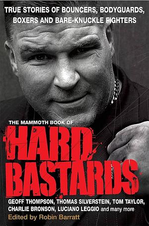 The Mammoth Book of Hard Bastards by Robin Barratt