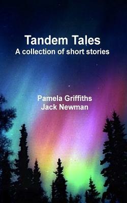 Tandem Tales by Pamela Griffiths, Jack Newman