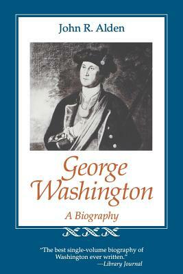 George Washington: A Biography by John Richard Alden