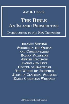 Bible an Islamic Perspective Introduction to the New Testament by 