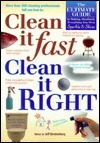 Clean It Fast, Clean It Right: The Ultimate Guide to Making Absolutely Everything You Own Sparkle & Shine by Jeff Bredenberg