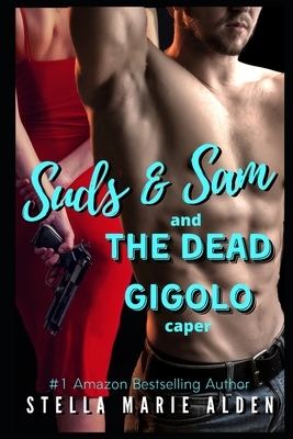 The Dead Gigolo Caper by Stella Marie Alden