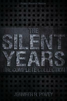 The Silent Years: The Complete Collection by Jennifer R. Povey