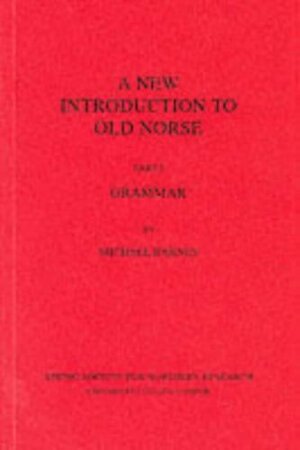 A new introduction to Old Norse. Part 1, Grammar by Michael P. Barnes