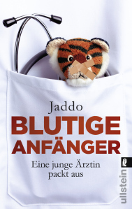 Blutige Anfänger Eine junge Ärztin packt aus by Elisabeth Liebl, Jaddo