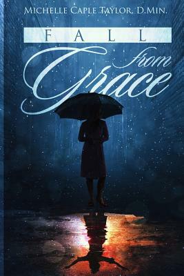 Fall From Grace: In Love With My Rapist by Michelle Caple Taylor D. Min