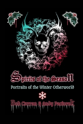 Spirits of the Season by Andy Paciorek, Bob Curran