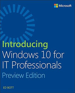 Introducing Windows 10 for IT Professionals by Ed Bott