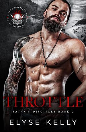 Throttle: Satan's Disciples MC Book 2 by Elyse Kelly
