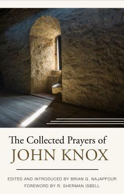 The Collected Prayers of John Knox by John Knox