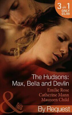 The Hudsons: Max, Bella and Devlin by Maureen Child, Catherine Mann, Emilie Rose