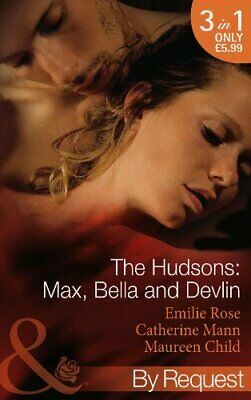 The Hudsons: Max, Bella and Devlin by Emilie Rose, Catherine Mann, Maureen Child