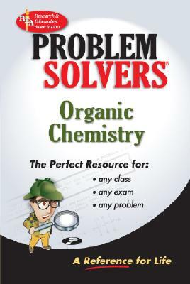 Organic Chemistry Problem Solver by The Editors of Rea