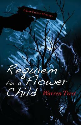 Requiem for a Flower Child: A Jake Falcon Mystery by Warren Trest