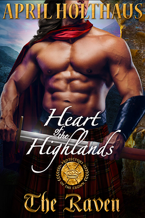 Heart of the Highlands: The Raven by April Holthaus