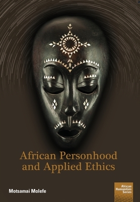 African Personhood and Applied Ethics by Motsamai Molefe