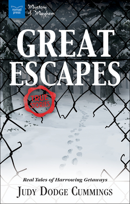 Great Escapes: Real Tales of Harrowing Getaways by Judy Dodge Cummings