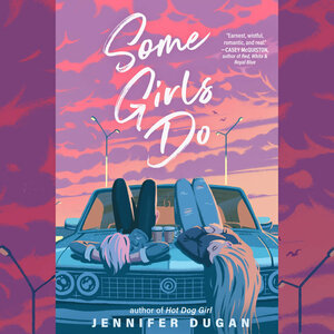 Some Girls Do by Jennifer Dugan