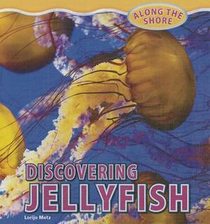 Discovering Jellyfish by Lorijo Metz