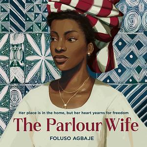 The Parlour Wife by Foluso Agbaje