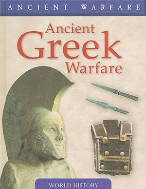 Ancient Greek Warfare by Rob S. Rice