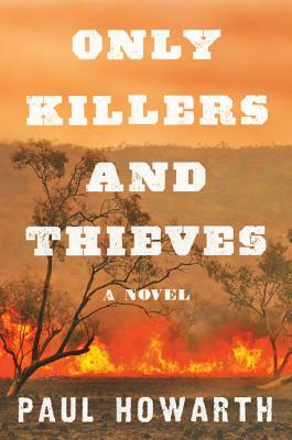 Only Killers and Thieves by Paul Howarth