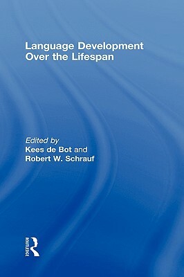 Language Development Over the Lifespan by Kees de Bot, Robert W. Schrauf