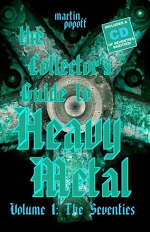 The Collector's Guide to Heavy Metal: Volume 1: The Seventies by Martin Popoff