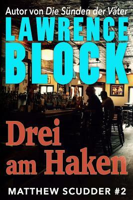 Drei am Haken by Lawrence Block