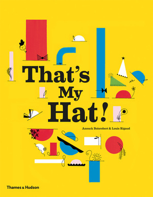 That's My Hat! by Louis Rigaud, Anouck Boisrobert, Alice Harman