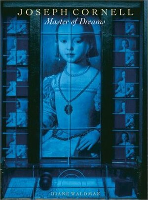 Joseph Cornell: Master of Dreams by Diane Waldman