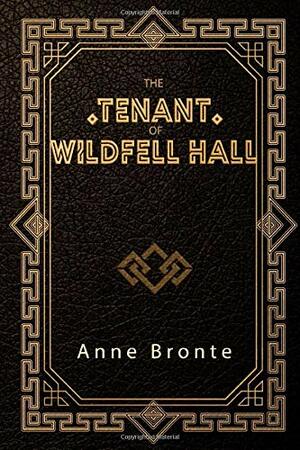 The Tenant of Wildfell Hall by Anne Brontë