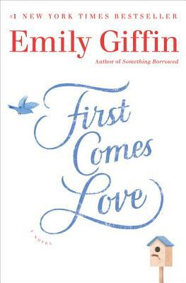 First Comes Love by Emily Giffin