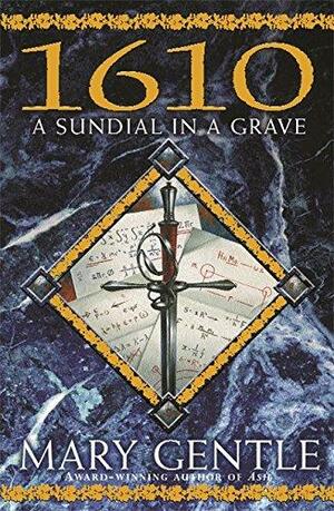 1610: A Sundial in a Grave by Mary Gentle