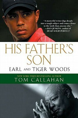 His Father's Son: Earl and Tiger Woods by Tom Callahan