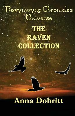 Ravynwyng Chronicles Universe The Raven Collection by Anna Dobritt