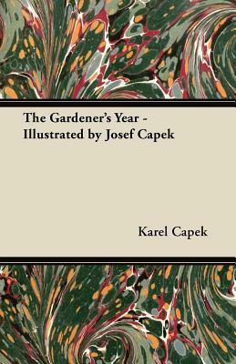 The Gardener's Year - Illustrated by Josef Capek by Karel Čapek