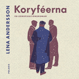 Koryféerna. En konspirationsroman by Lena Andersson