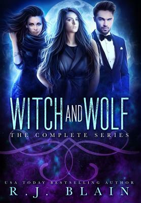 Witch & Wolf: The Complete Series by R.J. Blain