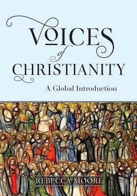 Voices of Christianity: A Global Introduction by Rebecca Moore