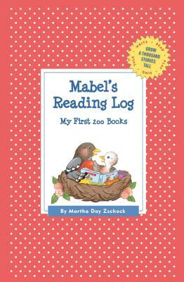 Mabel's Reading Log: My First 200 Books (Gatst) by Martha Day Zschock