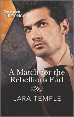 A Match for the Rebellious Earl by Lara Temple