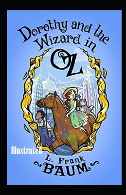 Dorothy and the Wizard in Oz Illustrated by L. Frank Baum