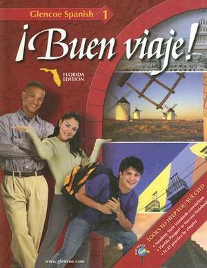 Glencoe Spanish 1: Buen Viaje! Florida Edition by Protase E. Woodford, Conrad J. Schmitt