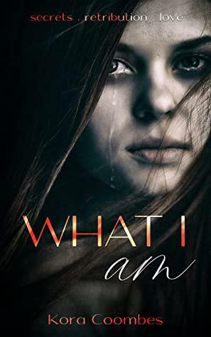 What I Am by Kora Coombes