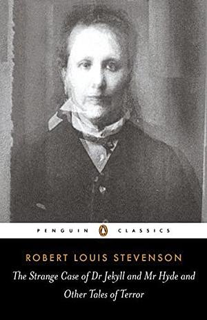 The Strange Case of Dr. Jekyll and Mr. Hyde: And Other Tales of Terror by Robert Louis Stevenson, Robert Louis Stevenson, Robert Mighall