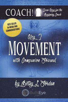Movement.: Seven Keys for the Beginning Coach. by Betsy L. Jordan