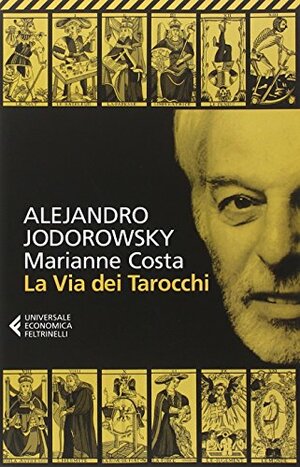 La Via dei Tarocchi by Marianne Costa, Alejandro Jodorowsky