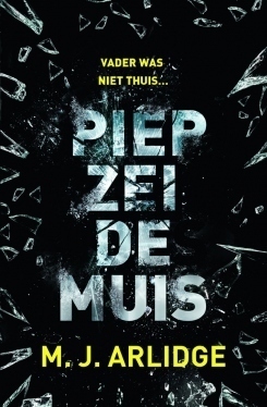 Piep zei de muis by M.J. Arlidge